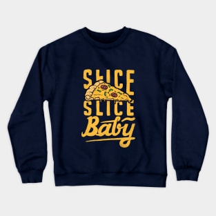 Slice Slice Baby Crewneck Sweatshirt